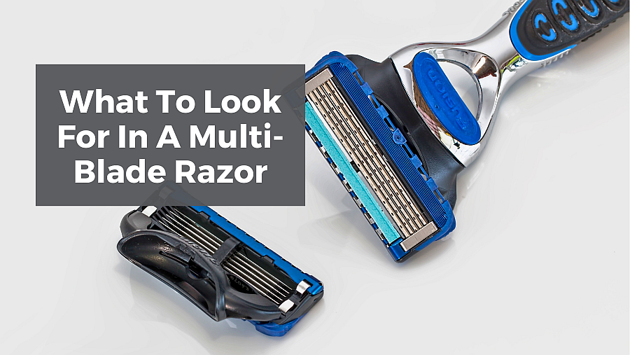 What To Look For In A Multi-Blade Razor – Burke Avenue by Craig the Barber